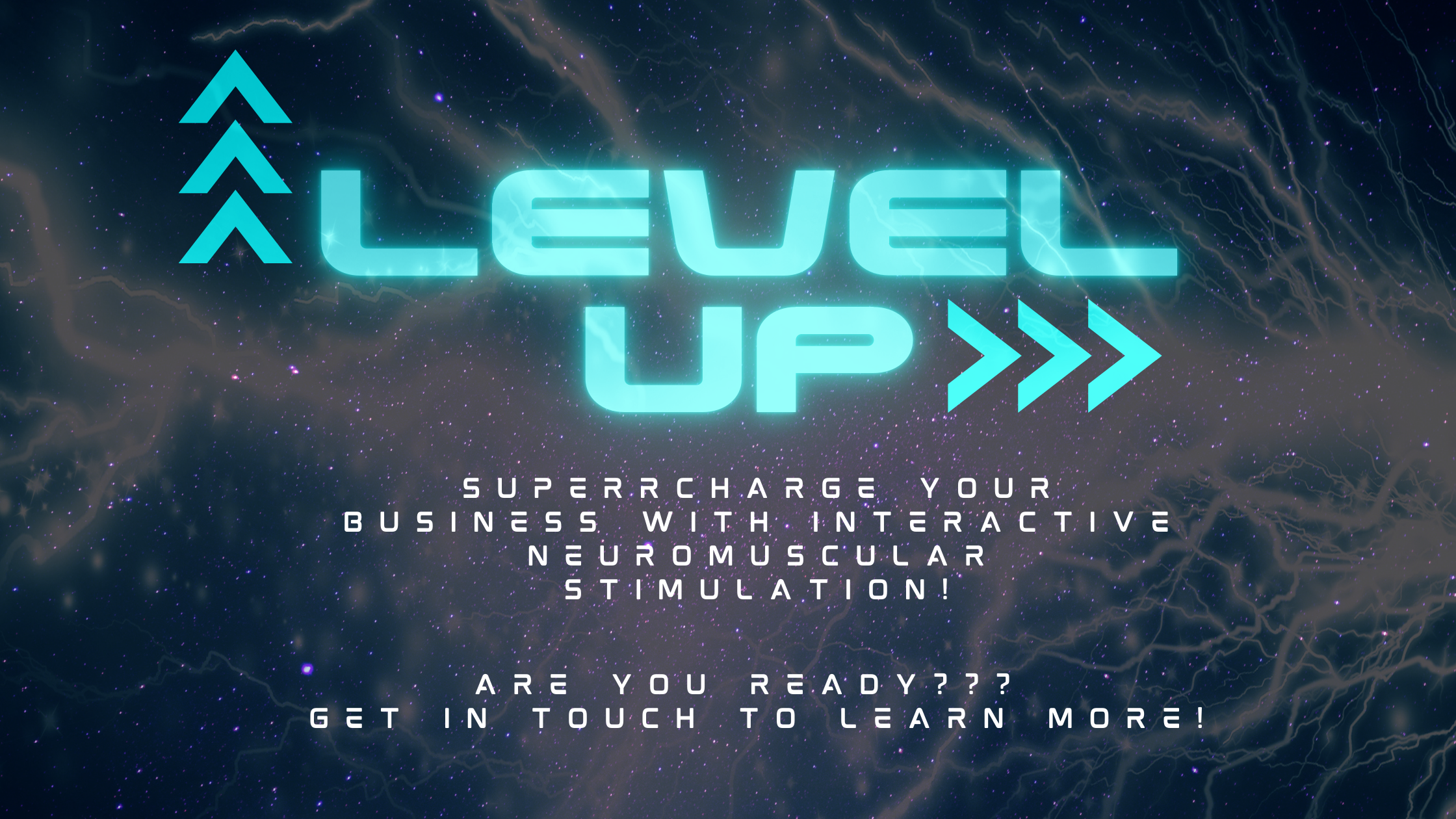 SUPERRCHARGE YOUR BUSINESS WITH INTERACTIVE NEUROMUSCULAR STIMULATION!